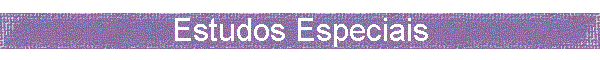 Estudos Especiais
