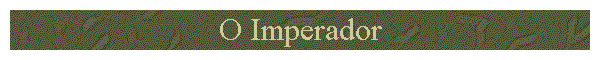 O Imperador