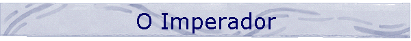 O Imperador