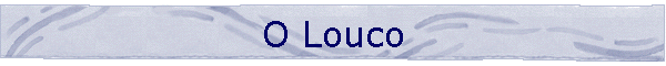 O Louco