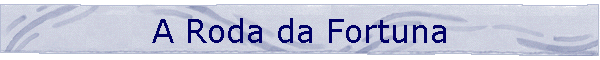 A Roda da Fortuna