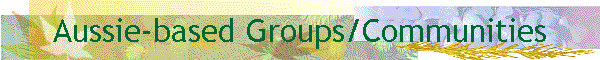 Aussie-based Groups/Communities
