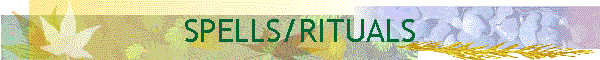 SPELLS/RITUALS