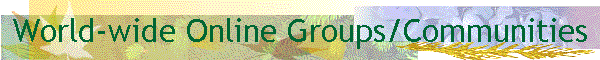 World-wide Online Groups/Communities