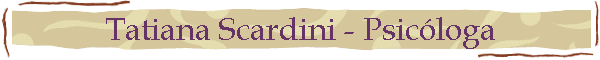 Tatiana Scardini - Psic�loga