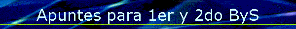 Apuntes para 1er y 2do ByS