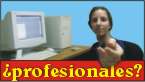 �S� lo que Ud. necesita son Profesionales?