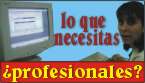�S� lo que Ud. necesita son profesionales?