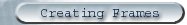 Frames allow you to divide a Web page into different parts, each of which can be updated separately.