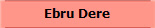 Ebru Dere