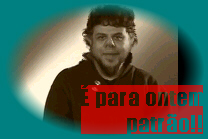 � para ontem patr�o!