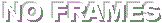 No Frames