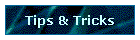 Tips & Tricks