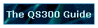 The QS300 Guide
