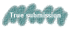 True submission