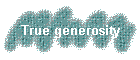 True generosity