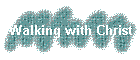 Walking with Christ