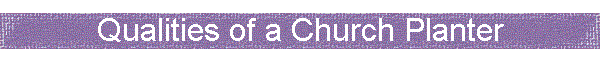 Qualities of a Church Planter