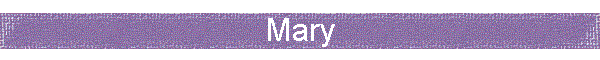 Mary