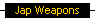 Jap Weapons