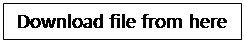 Text Box: Download file from here

