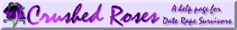 Crushed Roses - for Date Rape Survivors