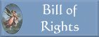 These are your Bill of Rights...Please read them!!