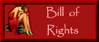 These are your Bill of Rights...Please read them!!
