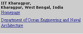 Text Box: IIT Kharagpur,Kharagpur, West Bengal, IndiaHomepage           Department of Ocean Engineering and Naval Architecture                                                       
