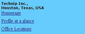 Text Box: Technip Inc.,Houston, Texas, USAHomepageProfile at a glanceOffice Locations