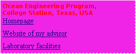 Text Box: Ocean Engineering Program,College Station, Texas, USAHomepageWebsite of my advisorLaboratory facilities