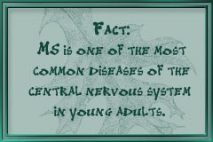 MS..One of the most common diseases of the central nervous systems in young adults!