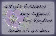 MS...Many Sufferers...Many Symptoms....RAOK CARES
