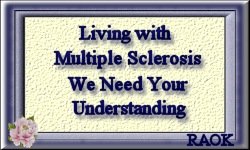 Living With MS...  We need your Understanding