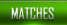 Matches