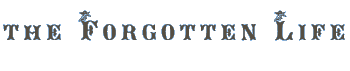 forgotten life text header