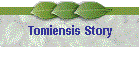 Tomiensis Story