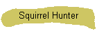 Squirrel Hunter