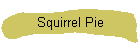 Squirrel Pie
