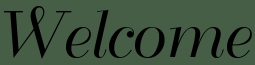 welcome