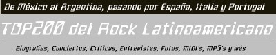 TOP200 del Rock Latinoamericano - De M�xico al Argentina, pasando por Espa�a, Italia y Portugal - Rock, Rap, Reggae, Funk, Ska y otros