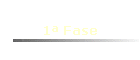 1� Fase