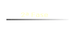 2� Fase
