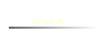 Grup A