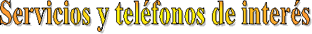 Servicios y tel�fonos de inter�s