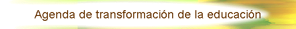 Agenda de transformaci�n de la educaci�n