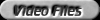 Video Files