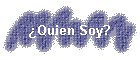 �Quien Soy?
