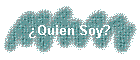 �Quien Soy?