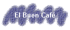 El Buen Caf�